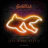 GoldFish – Late Night People