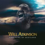 WILL ATKINSON – ‘LAST KING OF SCOTLAND’
